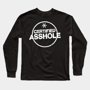 Certified Asshole Long Sleeve T-Shirt